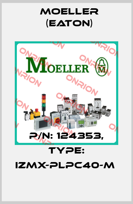 P/N: 124353, Type: IZMX-PLPC40-M  Moeller (Eaton)