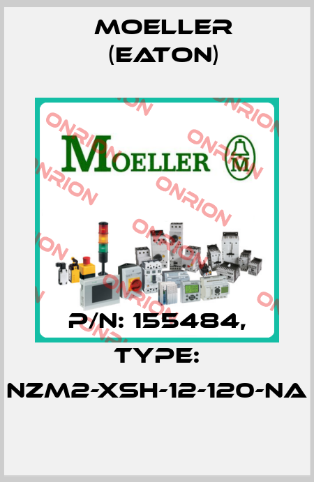 P/N: 155484, Type: NZM2-XSH-12-120-NA Moeller (Eaton)