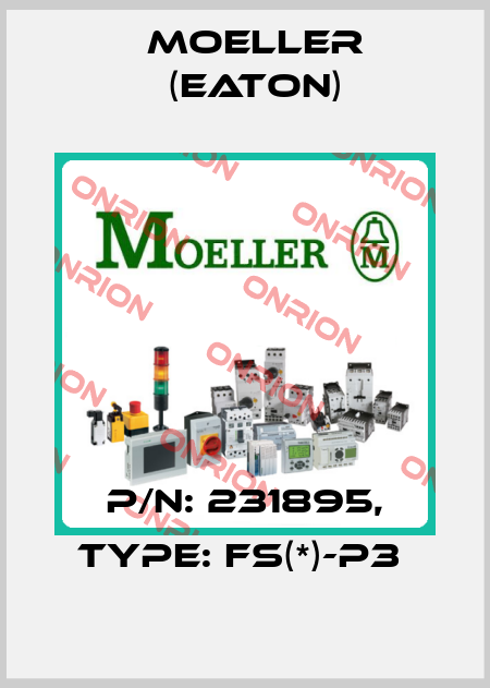 P/N: 231895, Type: FS(*)-P3  Moeller (Eaton)