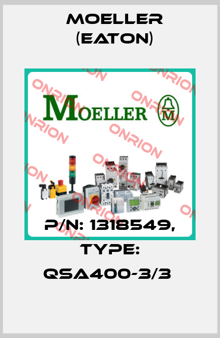 P/N: 1318549, Type: QSA400-3/3  Moeller (Eaton)