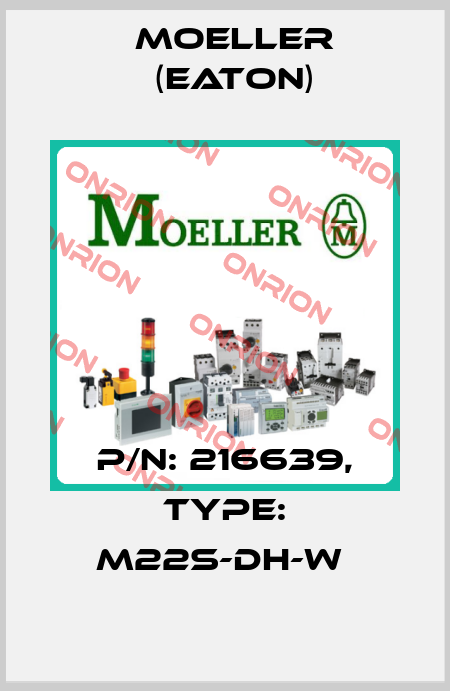 P/N: 216639, Type: M22S-DH-W  Moeller (Eaton)
