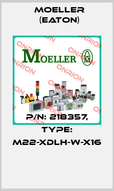 P/N: 218357, Type: M22-XDLH-W-X16  Moeller (Eaton)