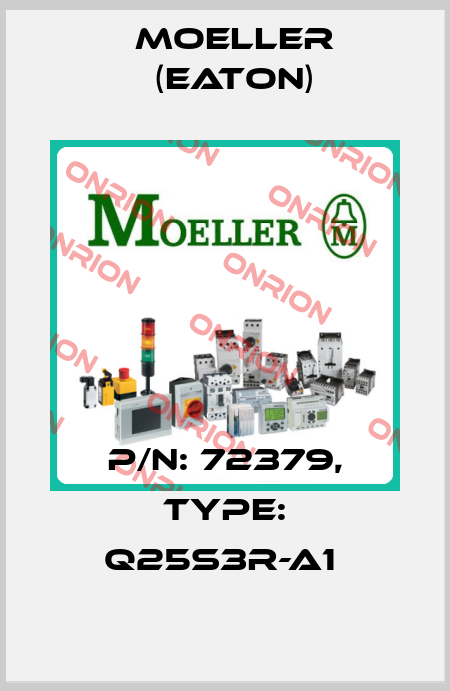 P/N: 72379, Type: Q25S3R-A1  Moeller (Eaton)