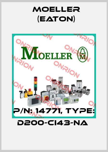 P/N: 14771, Type: D200-CI43-NA  Moeller (Eaton)