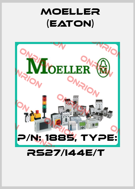 P/N: 1885, Type: RS27/I44E/T  Moeller (Eaton)