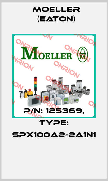 P/N: 125369, Type: SPX100A2-2A1N1  Moeller (Eaton)