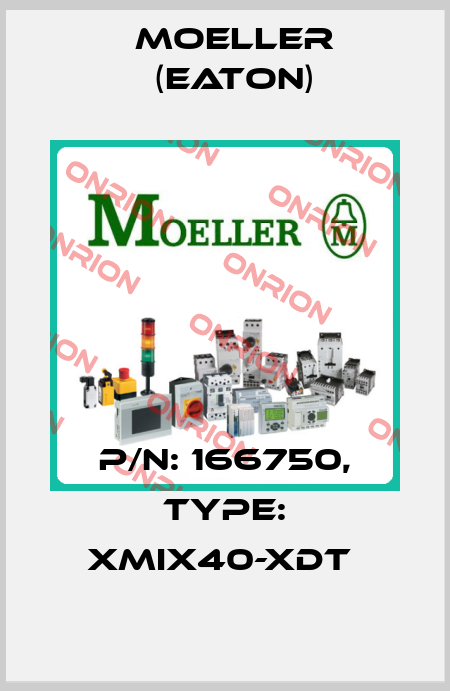 P/N: 166750, Type: XMIX40-XDT  Moeller (Eaton)