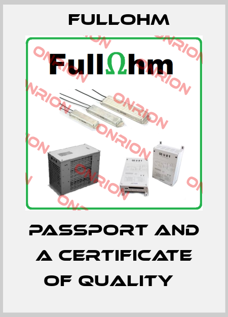 passport and a certificate of quality   Fullohm