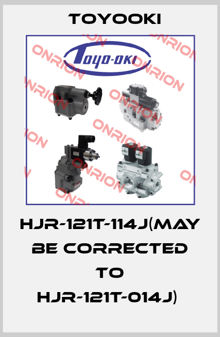 HJR-121T-114J(may be corrected to HJR-121T-014J)  Toyooki