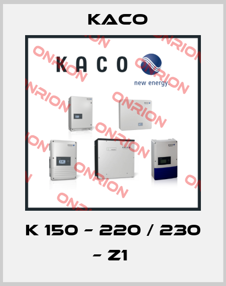 K 150 – 220 / 230 – Z1  Kaco
