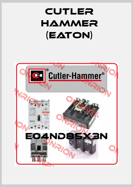E04ND85X3N Cutler Hammer (Eaton)