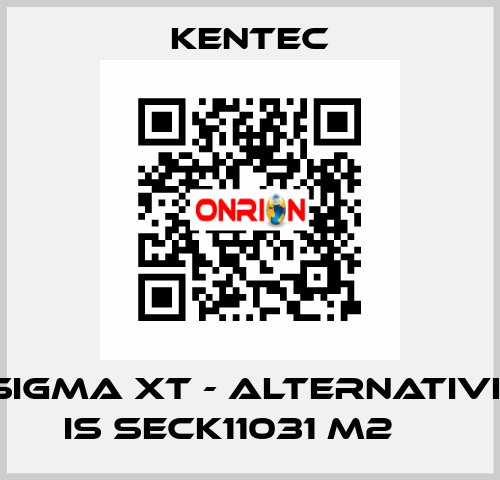 Sigma XT - alternative is SECK11031 M2 	  Kentec