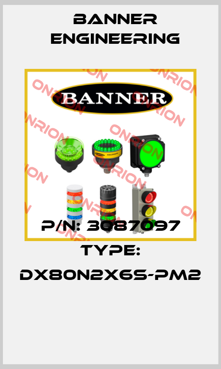P/N: 3087097 Type: DX80N2X6S-PM2  Banner Engineering