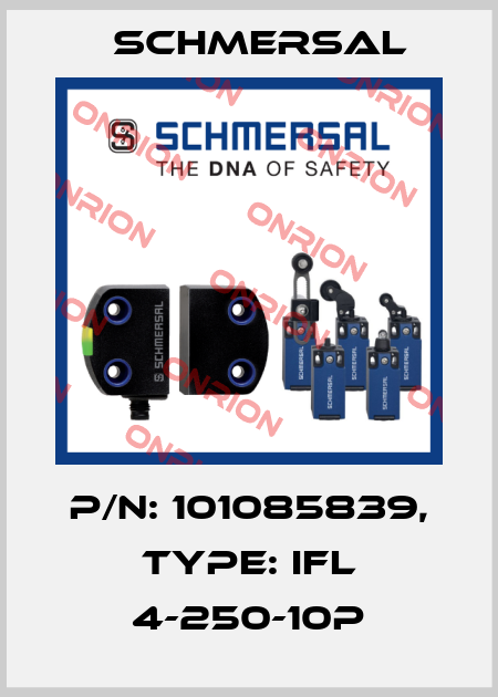 p/n: 101085839, Type: IFL 4-250-10P Schmersal