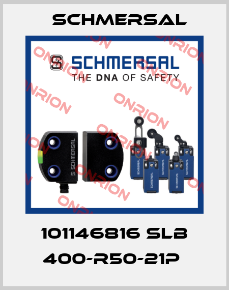 101146816 SLB 400-R50-21P  Schmersal