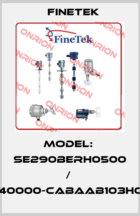 Model:  SE290BERH0500 /  SEX40000-CABAAB103H0500 Finetek