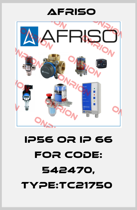 IP56 or IP 66 for Code: 542470, Type:TC21750  Afriso