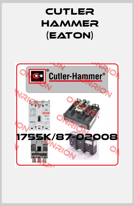 1755K/87-02008  Cutler Hammer (Eaton)