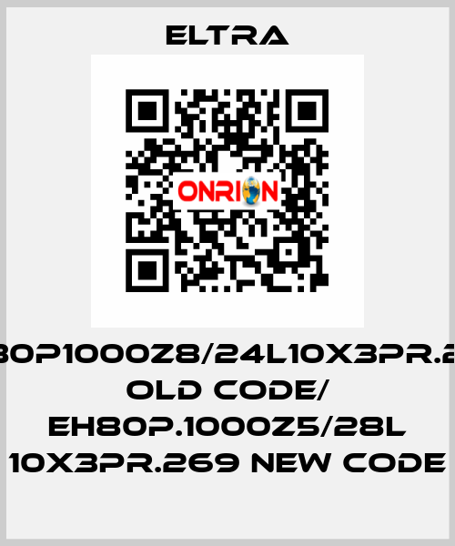 EH80P1000Z8/24L10X3PR.269 old code/ EH80P.1000Z5/28L 10X3PR.269 new code Eltra