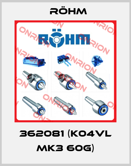 362081 (K04VL MK3 60G) Röhm