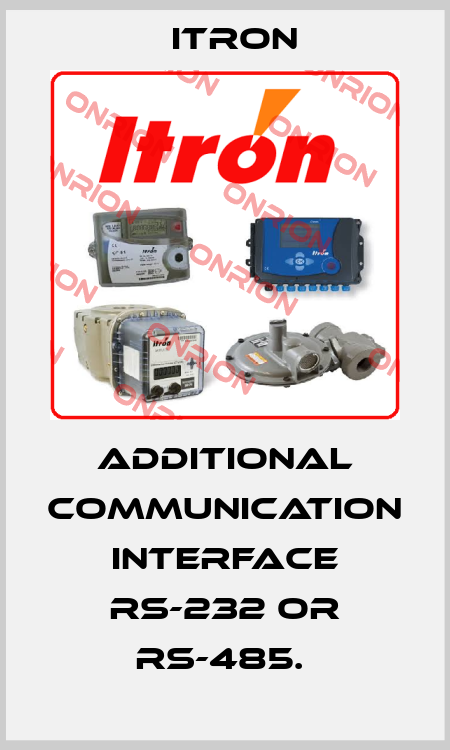ADDITIONAL COMMUNICATION INTERFACE RS-232 OR RS-485.  Itron