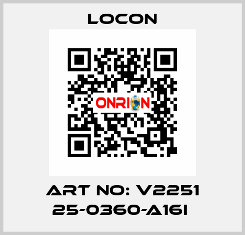 ART NO: V2251 25-0360-A16I  Locon