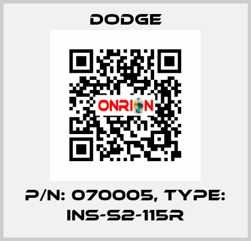 P/N: 070005, Type: INS-S2-115R Dodge