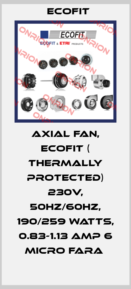 AXIAL FAN, ECOFIT ( THERMALLY PROTECTED) 230V, 50HZ/60HZ, 190/259 WATTS, 0.83-1.13 AMP 6 MICRO FARA  Ecofit