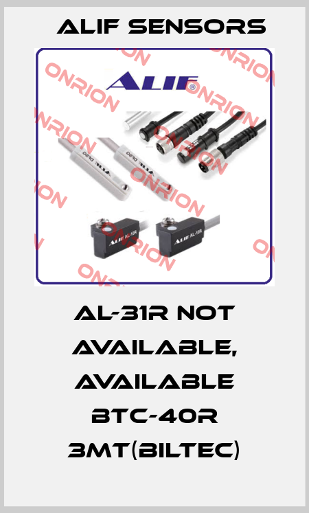 AL-31R not available, available BTC-40R 3MT(BILTEC) Alif Sensors