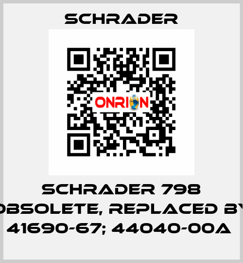  Schrader 798 obsolete, replaced by 41690-67; 44040-00A  Schrader