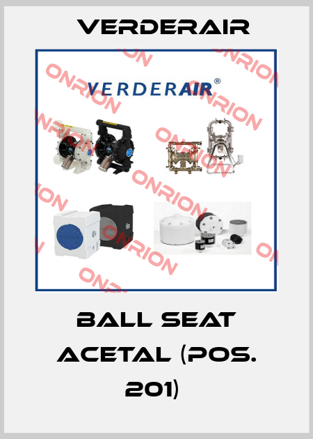 BALL SEAT ACETAL (POS. 201)  Verderair