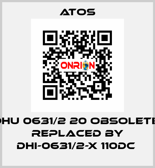 DHU 0631/2 20 obsolete, replaced by DHI-0631/2-X 110DC  Atos
