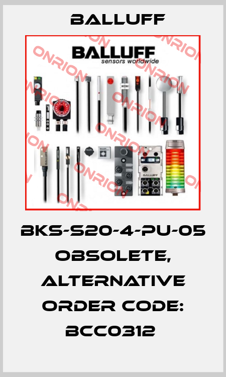 BKS-S20-4-PU-05 OBSOLETE, ALTERNATIVE ORDER CODE: BCC0312  Balluff