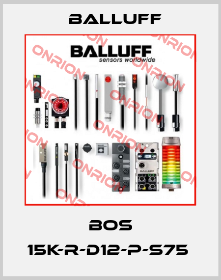 BOS 15K-R-D12-P-S75  Balluff