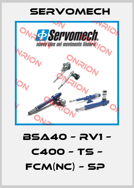 BSA40 – RV1 – C400 – TS – FCM(NC) – SP  Servomech