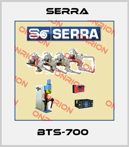 BTS-700  Serra