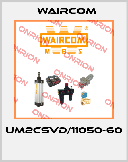 UM2CSVD/11050-60  Waircom