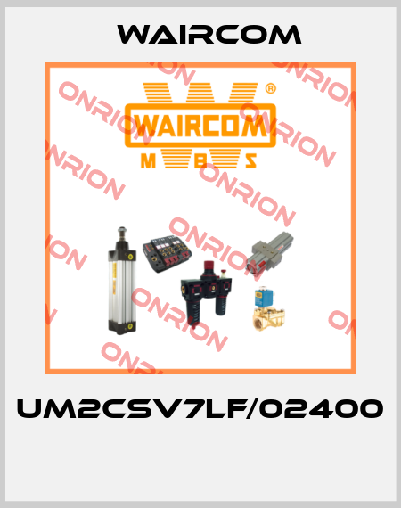 UM2CSV7LF/02400  Waircom