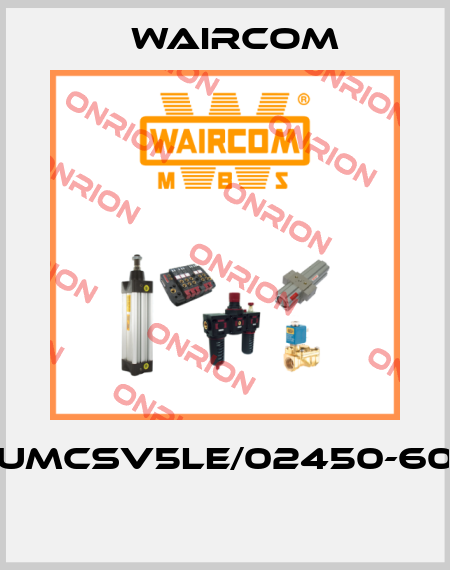 UMCSV5LE/02450-60  Waircom
