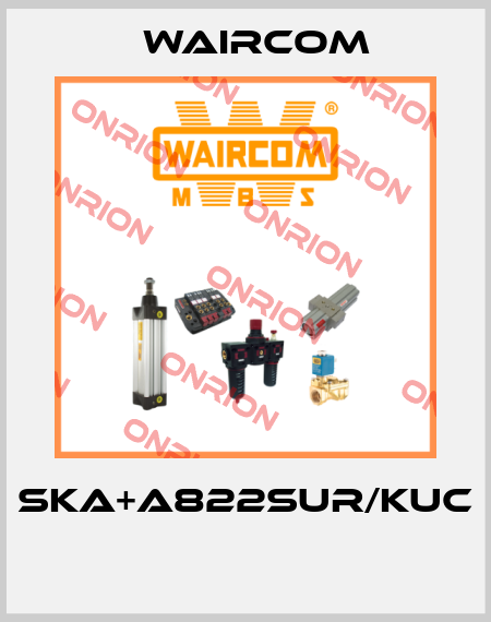 SKA+A822SUR/KUC  Waircom