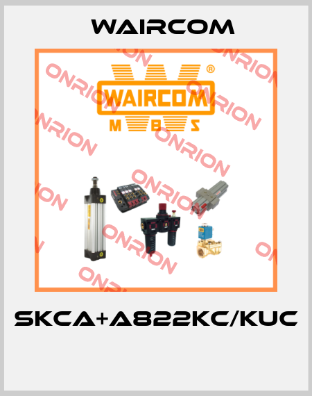SKCA+A822KC/KUC  Waircom
