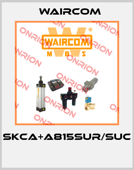 SKCA+A815SUR/SUC  Waircom