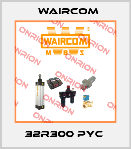 32R300 PYC  Waircom