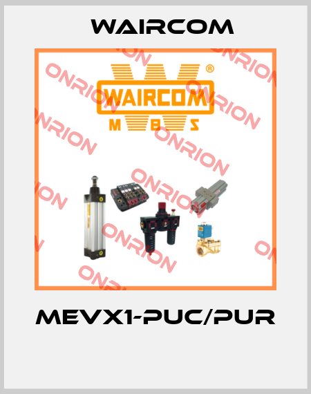 MEVX1-PUC/PUR  Waircom
