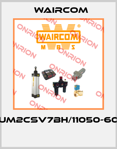 UM2CSV7BH/11050-60  Waircom