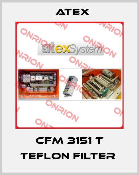 CFM 3151 T TEFLON FILTER  Atex