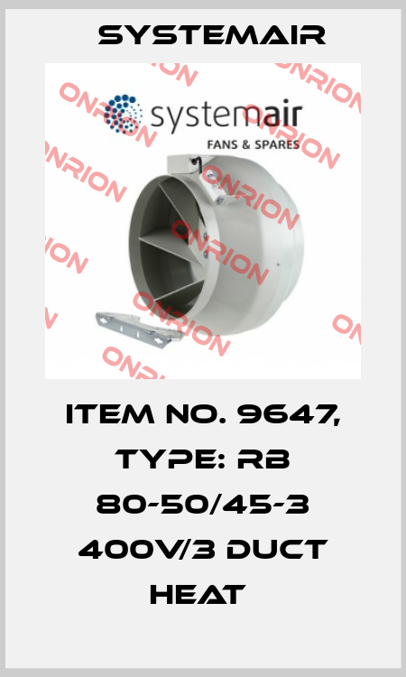 Item No. 9647, Type: RB 80-50/45-3 400V/3 Duct heat  Systemair
