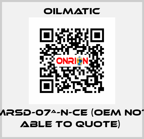 MRSD-07ª-N-CE (OEM not able to quote)  OILMATIC