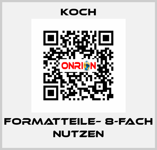 Formatteile– 8-FACH NUTZEN KOCH