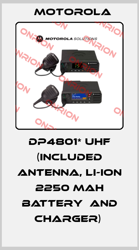 DP4801* UHF (INCLUDED ANTENNA, LI-ION 2250 MAH BATTERY  AND CHARGER)  Motorola